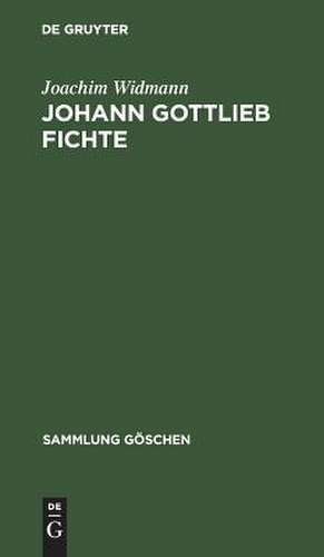 Johann Gottlieb Fichte: Einführung in seine Philosophie de Joachim Widmann