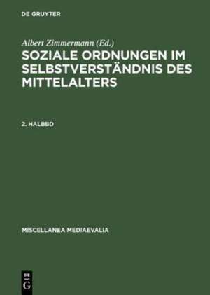 Soziale Ordnungen im Selbstverständnis des Mittelalters. 2. Halbbd de Albert Zimmermann