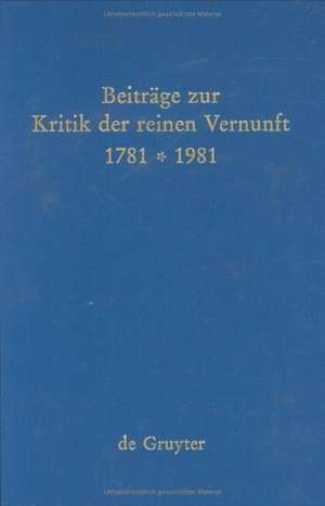 Beiträge zur Kritik der reinen Vernunft 1781-1981 de Ingeborg Heidemann