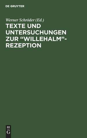 Texte und Untersuchungen zur "Willehalm"-Rezeption: Band 1: Eine alemannische Bearbeitung der "Arabel" Ulrichs von dem Türlin. Band 2: Die Exzerpte aus Wolframs "Willehalm" in der "Weltchronik" Heinrichs von München de Werner Schröder