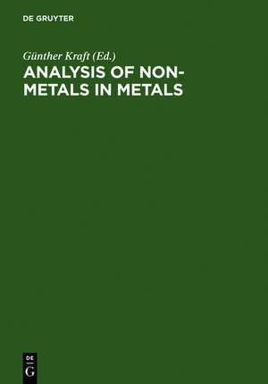 Analysis of Non-Metals in Metals: Proceedings of the International Conference Berlin (West), June 10-13, 1980 de Günther Kraft