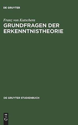 Grundfragen der Erkenntnistheorie de Franz von Kutschera