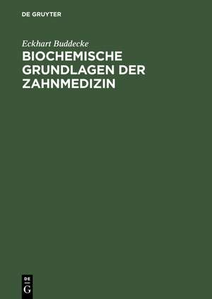 Biochemische Grundlagen der Zahnmedizin de Eckhart Buddecke