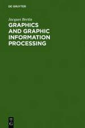 Graphics and Graphic Information Processing de Jacques Bertin