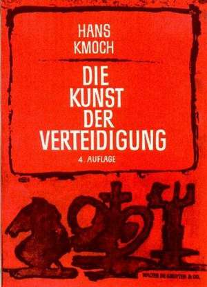 Die Kunst der Verteidigung de Hans Kmoch