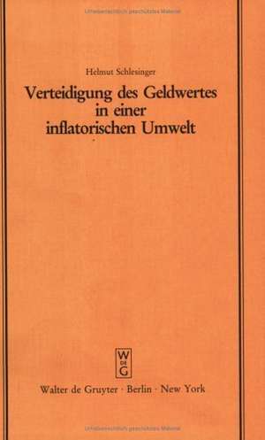 Verteidigung des Geldwertes in einer inflatorischen Umwelt: Vortrag gehalten vor der Berliner Juristischen Gesellschaft am 27. Januar 1982 de Helmut Schlesinger