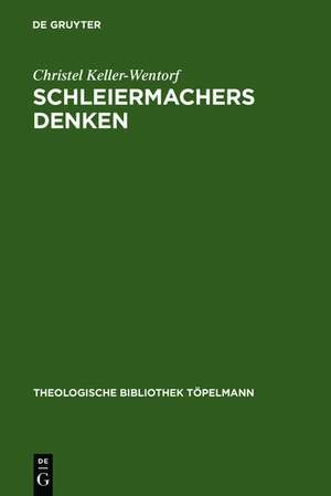 Schleiermachers Denken: Die Bewußtseinslehre in Schleiermachers philosophischer Ethik als Schlüssel zu seinem Denken de Christel Keller-Wentorf