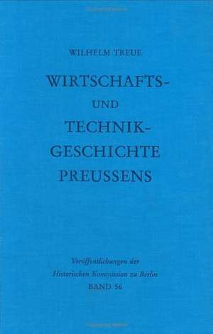 Wirtschafts- und Technikgeschichte Preußens de Wilhelm Treue