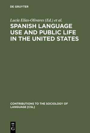 Spanish Language Use and Public Life in the United States de Lucía Elías-Olivares