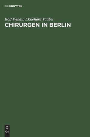 Chirurgen in Berlin: 100 Portraits de Rolf Winau