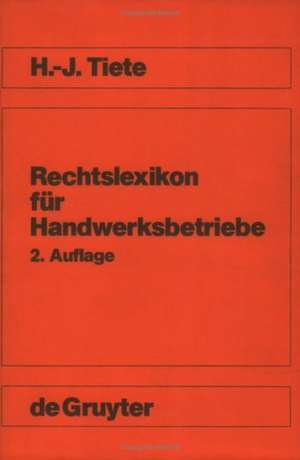 Rechtslexikon für Handwerksbetriebe: Unter besonderer Berücksichtigung des Bauhandwerks (VOB) de Hans-Joachim Tiete