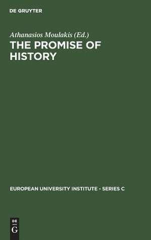 The Promise of History: Essays in Political Philosophy de Athanasios Moulakis