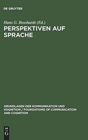 Perspektiven auf Sprache: Interdisziplinäre Beiträge zum Gedenken an Hans Hörmann de Hans G. Bosshardt