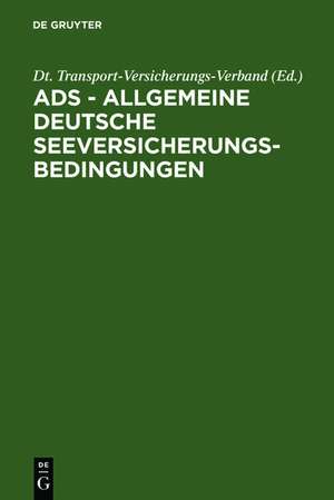 ADS - Allgemeine Deutsche Seeversicherungs-Bedingungen: Sowie DTV-Kaskoklauseln 1978 (in der Fassung vom November 1982), DTV-Klauseln für Nebeninteressen 1978, Besondere Bestimmungen für die Güterversicherung (ADS Güterversicherung 1973 in der Fassung 1984), Bestimmungen für die laufende Versicherung, DTV-M... de Dt. Transport-Versicherungs-Verband