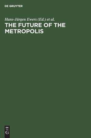 The Future of the Metropolis: Berlin London Paris New York. Economic Aspects de Hans-Jürgen Ewers