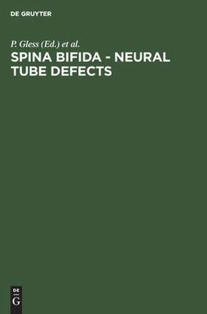 Spina bifida - neural tube defects: Basic research, interdisciplinary diagnostics and treatment, results and prognosis de Paul Gless