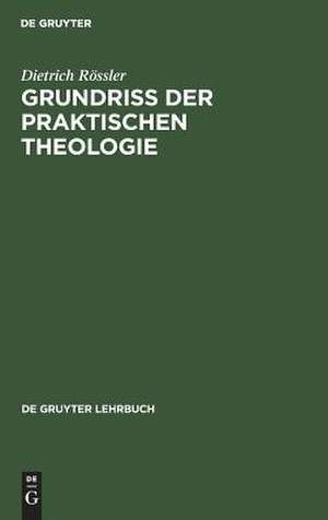 Grundriß der praktischen Theologie de Dietrich Rössler