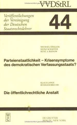 Parteienstaatlichkeit - Krisensymptome des demokratischen Verfassungsstaats? Die öffentlichrechtliche Anstalt: Berichte und Diskussionen auf der Tagung der Vereinigung der Deutschen Staatsrechtslehrer in Freiburg i. Ue/CH vom 2. bis 5. Oktober 1985 de Michael Stolleis