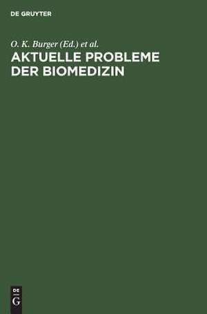 Aktuelle Probleme der Biomedizin de O. K. Burger