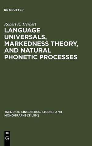 Language Universals, Markedness Theory, and Natural Phonetic Processes de Robert K. Herbert