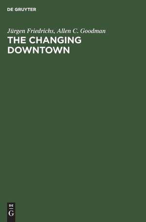 The Changing Downtown: A Comparative Study of Baltimore and Hamburg de Jürgen Friedrichs