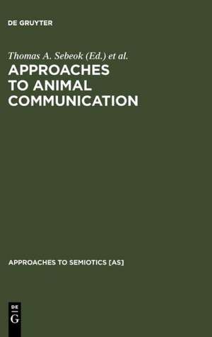 Approaches to Animal Communication de Thomas A. Sebeok