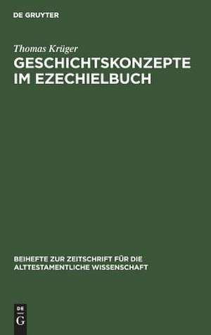 Geschichtskonzepte im Ezechielbuch de Thomas Krüger