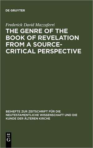 The Genre of the Book of Revelation from a Source-critical Perspective de Frederick David Mazzaferri