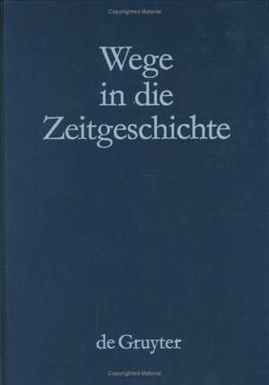 Wege in die Zeitgeschichte: Festschrift zum 65. Geburtstag von Gerhard Schulz de Jürgen Heideking