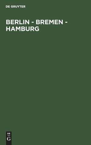 Berlin - Bremen - Hamburg: Zur Regierungsstruktur in den Stadtstaaten. Bericht der Kommission zur Überprüfung der Regierungsstrukturen in den Stadtstaaten Berlin, Bremen und Hamburg - Stadtstaaten-Kommission