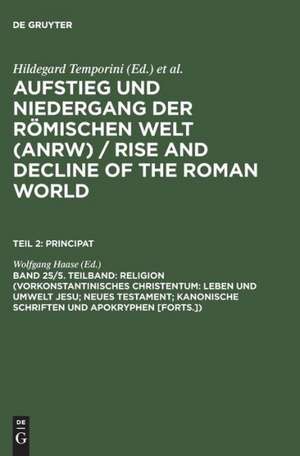 Religion (Vorkonstantinisches Christentum: Leben und Umwelt Jesu; Neues Testament; Kanonische Schriften und Apokryphen [Forts.]) de Wolfgang Haase