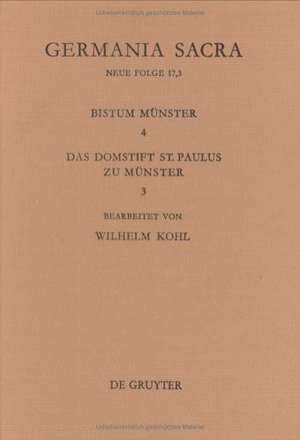 Die Bistümer der Kirchenprovinz Köln. Das Bistum Münster 4,3. Das Domstift St. Paulus zu Münster de Wilhelm Kohl