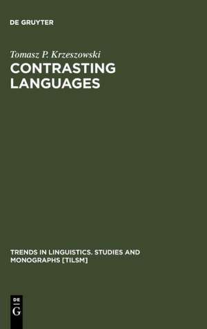 Contrasting Languages: The Scope of Contrastive Linguistics de Tomasz P. Krzeszowski