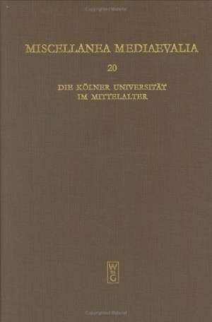 Die Kölner Universität im Mittelalter: Geistige Wurzeln und soziale Wirklichkeit de Albert Zimmermann