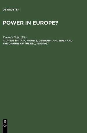 Great Britain, France, Germany and Italy and the Origins of the EEC, 1952-1957 de Ennio Di Nolfo