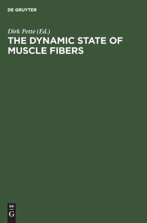 The Dynamic State of Muscle Fibers: Proceedings of the International Symposium. October 1-6, 1989, Konstanz, Federal Republic of Germany de Dirk Pette