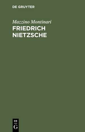 Friedrich Nietzsche: Eine Einführung de Mazzino Montinari