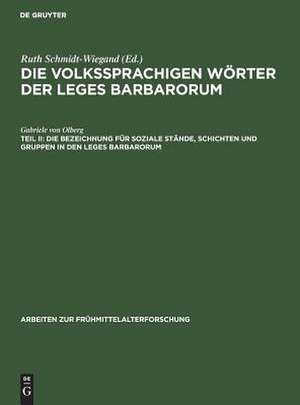 Die Bezeichnung für soziale Stände, Schichten und Gruppen in den Leges Barbarorum de Gabriele von Olberg