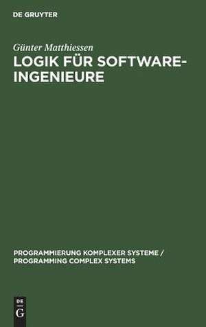 Logik für Software-Ingenieure de Günter Matthiessen