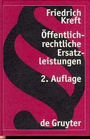 Öffentlich-rechtliche Ersatzleistungen: Eigentum, Enteignung, Entschädigung de Friedrich Kreft