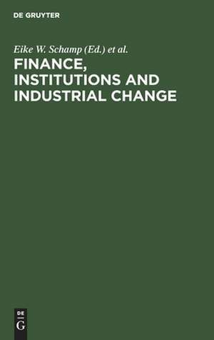 Finance, Institutions and Industrial Change: Spacial Perspectives de Eike W. Schamp