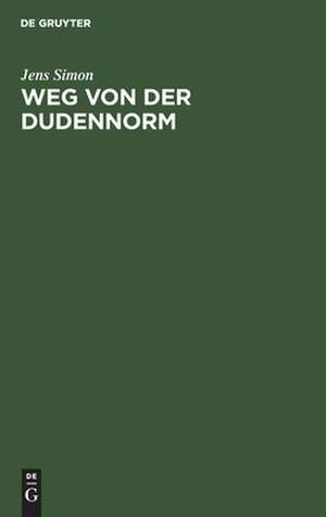 Weg von der Dudennorm: Arno Schmidts Weg von den "Stürenburg-Geschichten" zur "Inselstraße" de Jens Simon