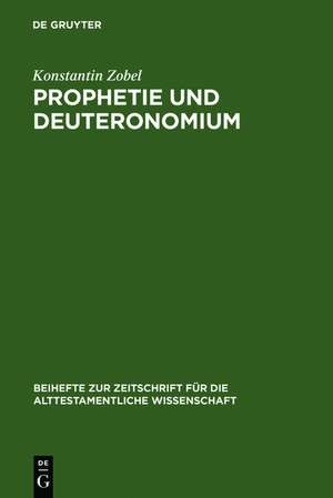 Prophetie und Deuteronomium: Die Rezeption prophetischer Theologie durch das Deuteronomium de Konstantin Zobel