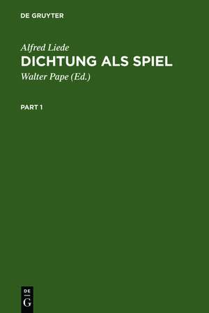 Dichtung als Spiel: Studien zur Unsinnspoesie an den Grenzen der Sprache. Mit einem Nachtrag 'Parodie', ergänzender Auswahlbibliographie, Namenregister de Alfred Liede