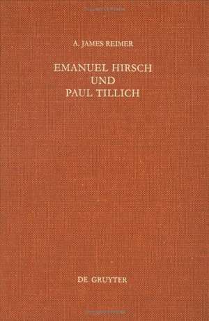 Emanuel Hirsch und Paul Tillich: Theologie und Politik in einer Zeit der Krise de A. James Reimer