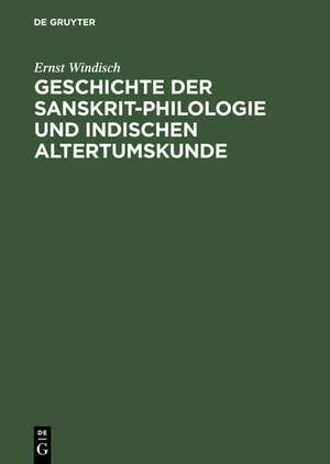 Geschichte der Sanskrit-Philologie und Indischen Altertumskunde de Ernst Windisch