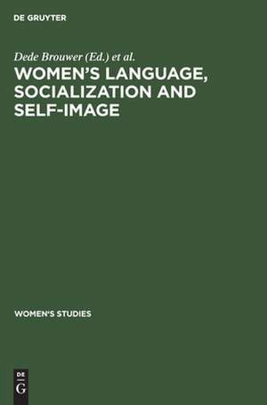 Women's Language, Socialization and Self-Image de Dede Brouwer