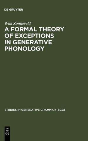 A Formal Theory of Exceptions in Generative Phonology de Wim Zonneveld