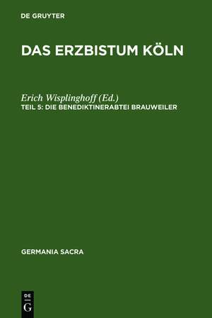 Das Erzbistum Köln: Die Benediktinerabtei Brauweiler de Erich Wisplinghoff