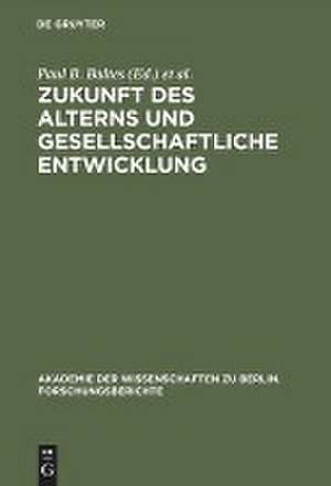 Zukunft des Alterns und gesellschaftliche Entwicklung de Paul B. Baltes